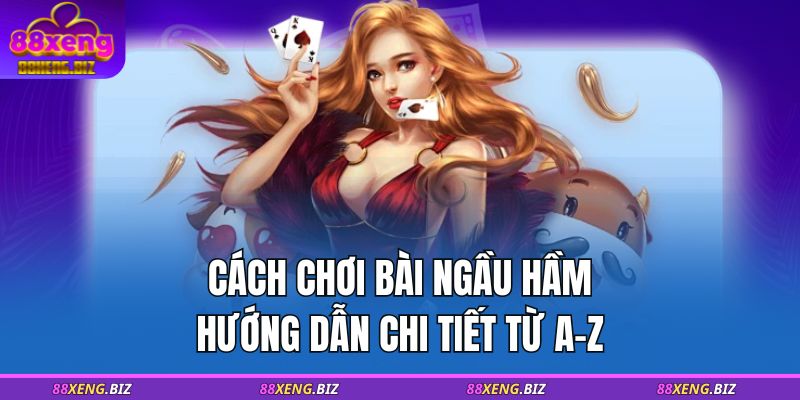 Cách chơi bài ngầu hầm