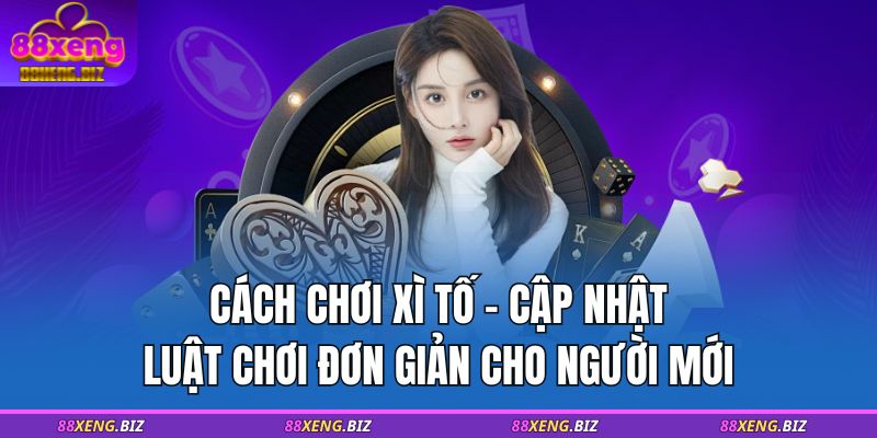 cách chơi xì tố 88XENG