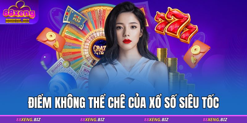 Điểm không thể chê của xổ số siêu tốc