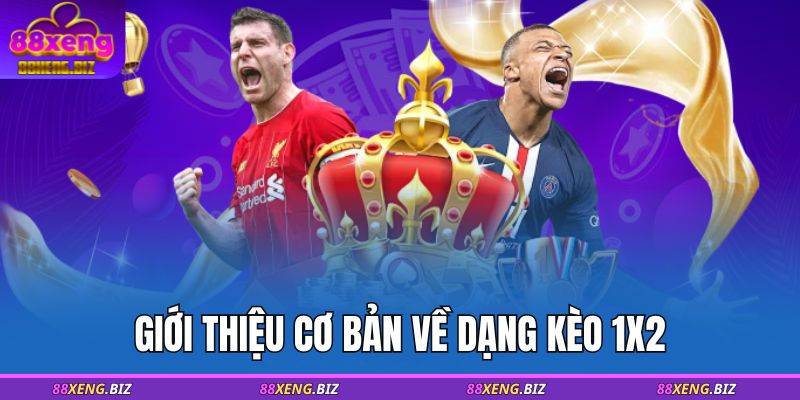 Giới thiệu cơ bản về dạng kèo 1x2