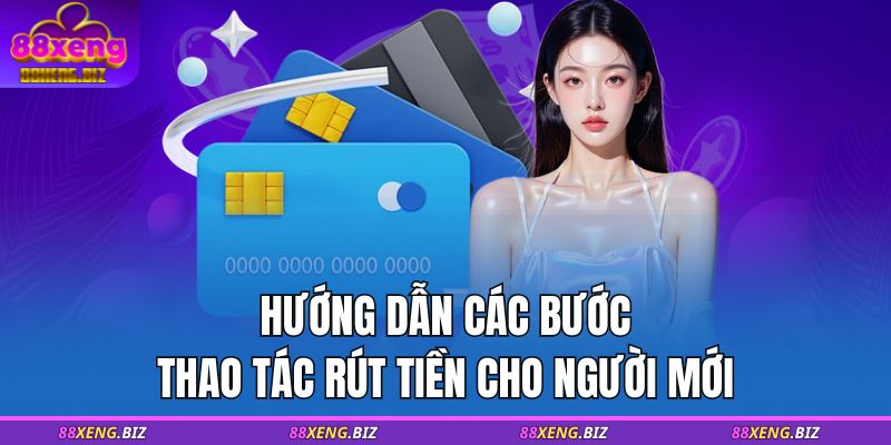 Hướng dẫn các bước thao tác rút tiền cho người mới
