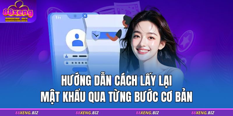 Hướng dẫn cách lấy lại mật khẩu qua từng bước cơ bản