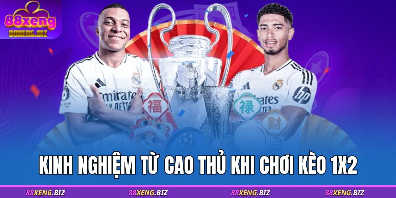 Kinh nghiệm từ cao thủ khi chơi kèo 1x2
