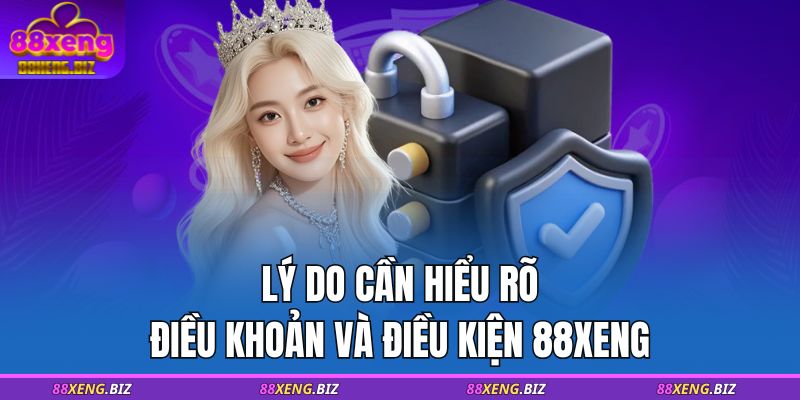 Lý do cần hiểu rõ điều khoản và điều kiện 88XENG