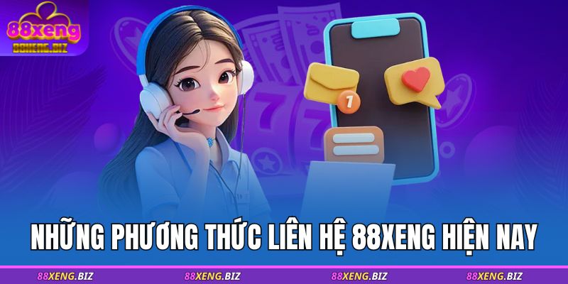 Những phương thức liên hệ 88XENG hiện nay