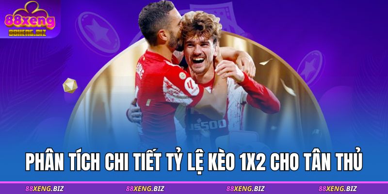 Phân tích chi tiết tỷ lệ kèo 1x2 cho tân thủ
