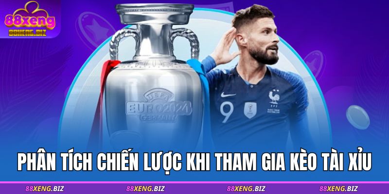 Phân tích chiến lược khi tham gia kèo tài xỉu