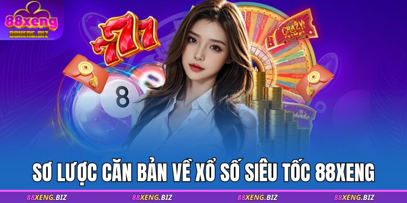 Sơ lược căn bản về xổ số siêu tốc 88XENG