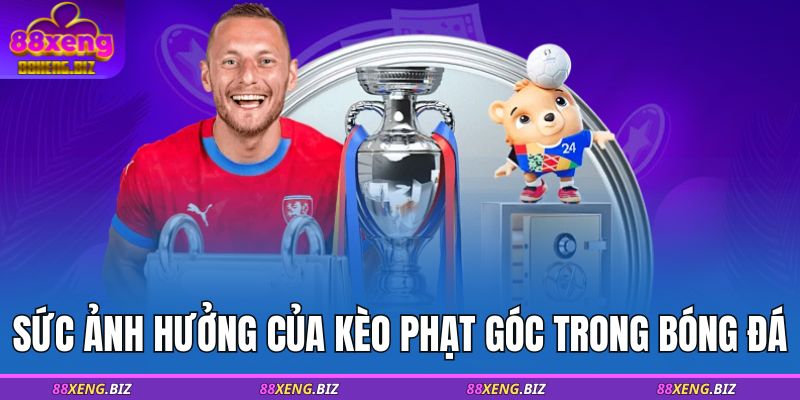 Sức ảnh hưởng của kèo phạt góc trong bóng đá