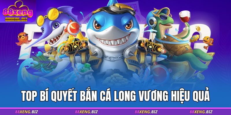 TOP bí quyết bắn cá Long Vương hiệu quả