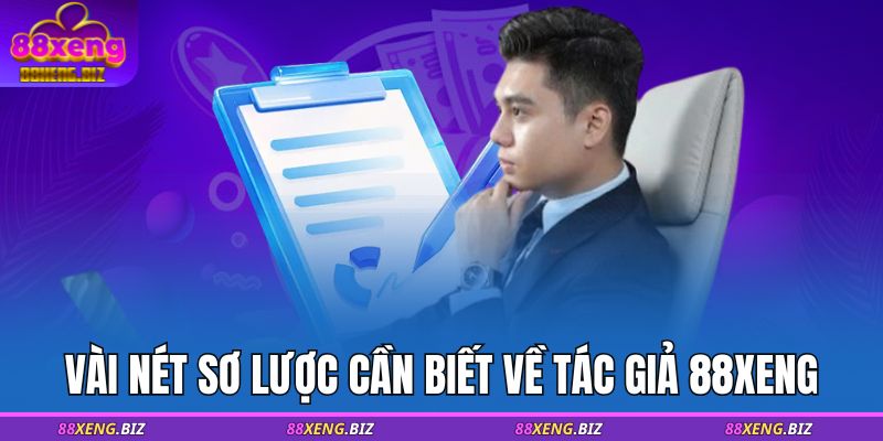 Vài nét sơ lược cần biết về tác giả 88XENG